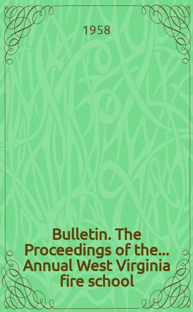 Bulletin. The Proceedings of the ... Annual West Virginia fire school