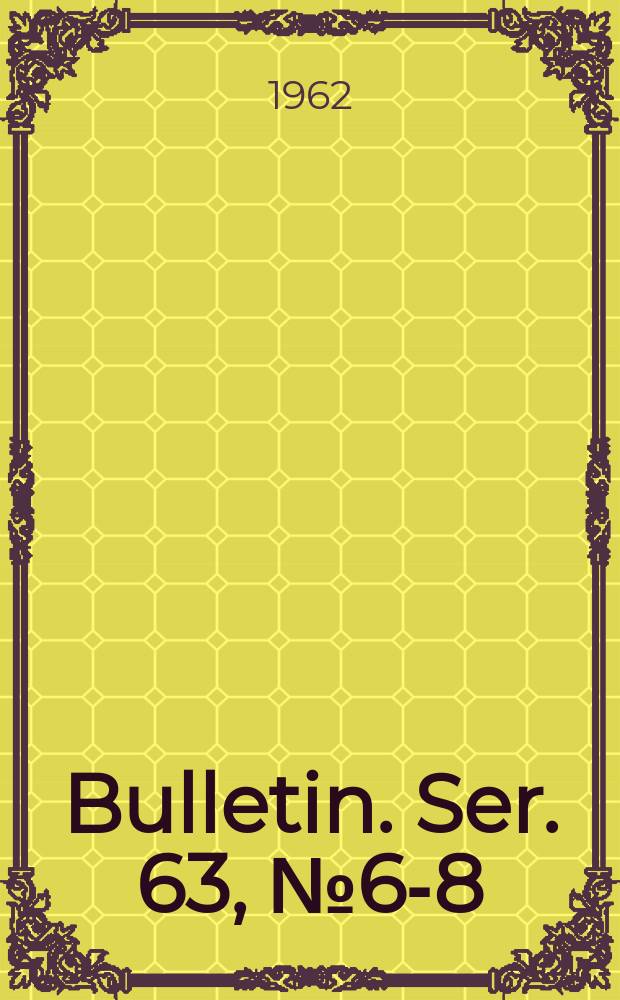 Bulletin. Ser. 63, № 6-8