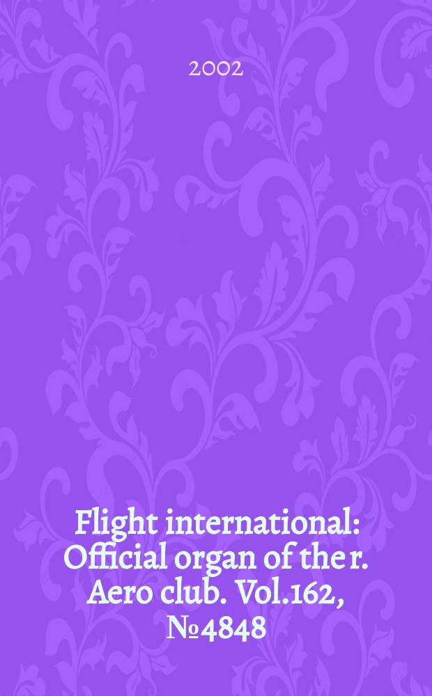 Flight international : Official organ of the r. Aero club. Vol.162, №4848