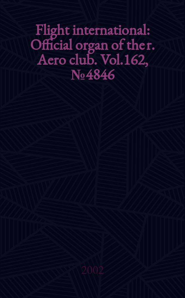 Flight international : Official organ of the r. Aero club. Vol.162, №4846