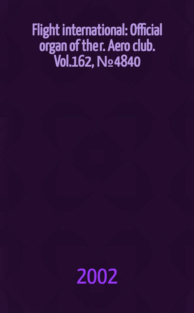 Flight international : Official organ of the r. Aero club. Vol.162, №4840