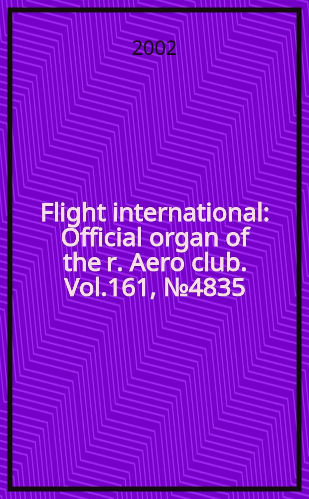 Flight international : Official organ of the r. Aero club. Vol.161, №4835
