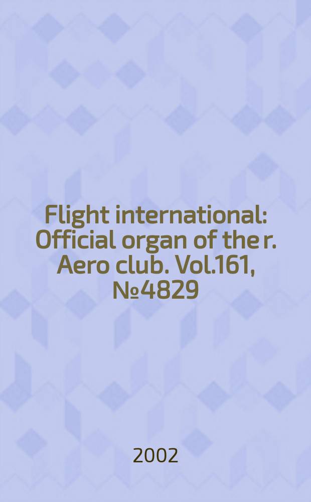 Flight international : Official organ of the r. Aero club. Vol.161, №4829