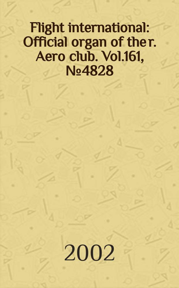 Flight international : Official organ of the r. Aero club. Vol.161, №4828