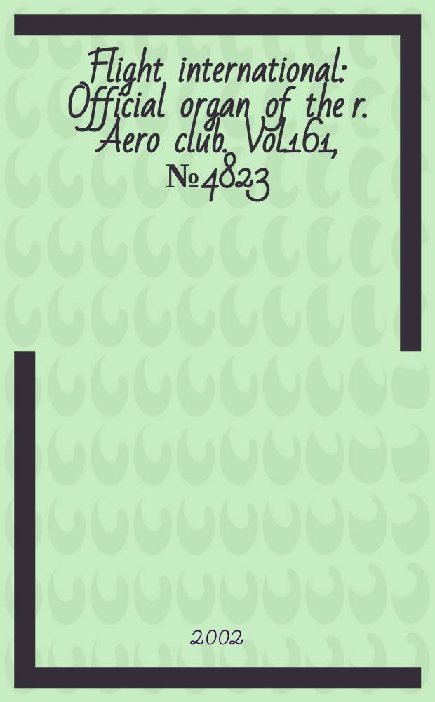 Flight international : Official organ of the r. Aero club. Vol.161, №4823
