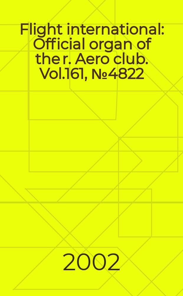 Flight international : Official organ of the r. Aero club. Vol.161, №4822