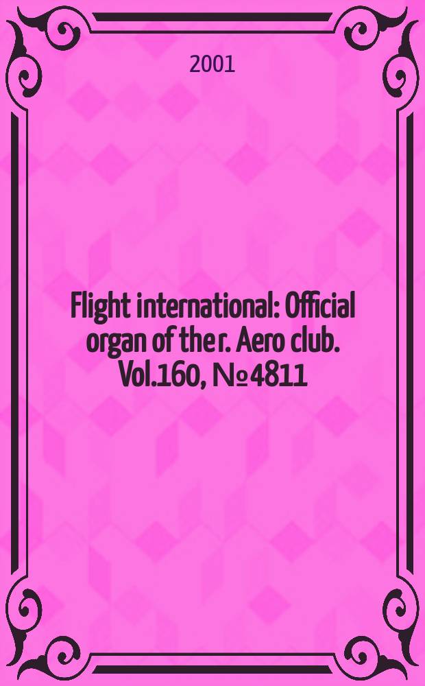 Flight international : Official organ of the r. Aero club. Vol.160, №4811