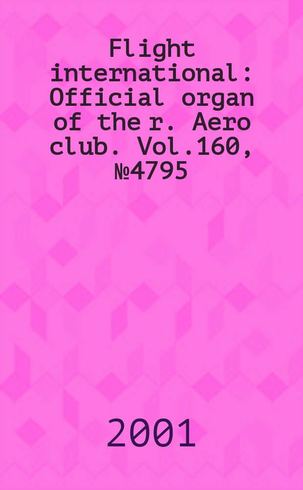 Flight international : Official organ of the r. Aero club. Vol.160, №4795