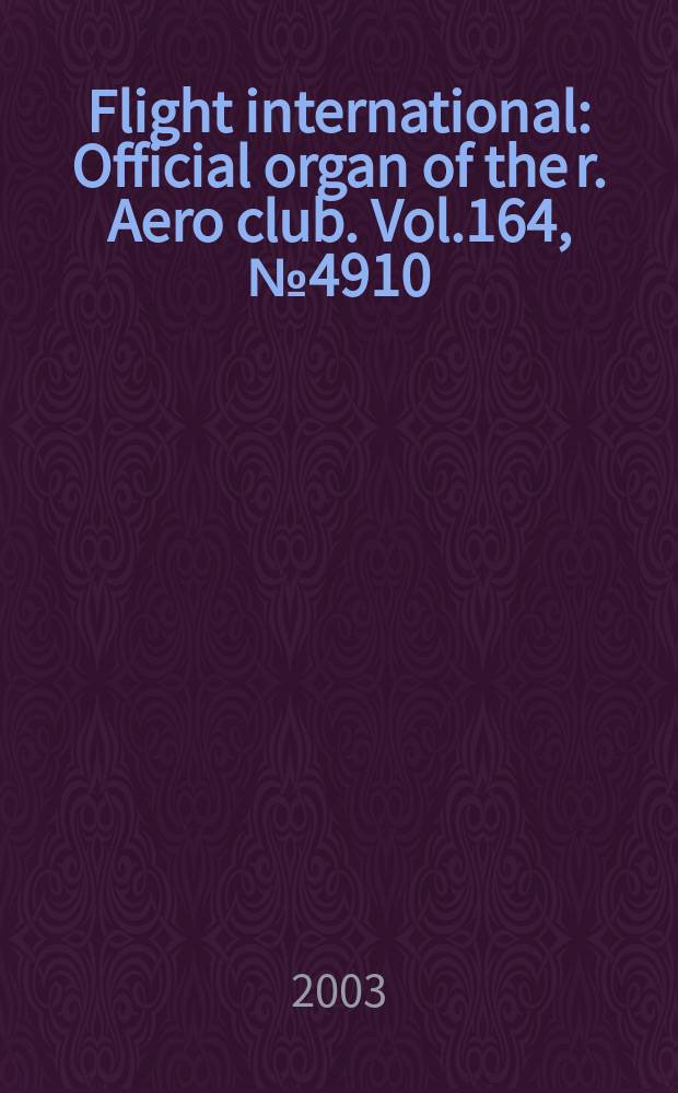 Flight international : Official organ of the r. Aero club. Vol.164, №4910