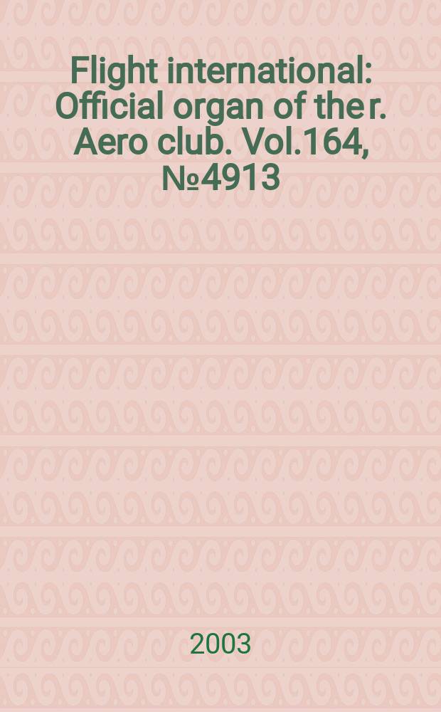 Flight international : Official organ of the r. Aero club. Vol.164, №4913