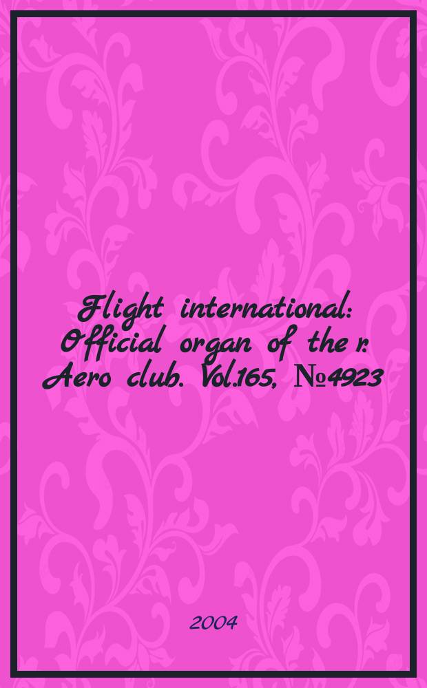 Flight international : Official organ of the r. Aero club. Vol.165, №4923