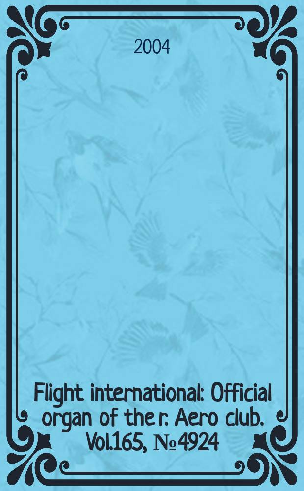Flight international : Official organ of the r. Aero club. Vol.165, №4924