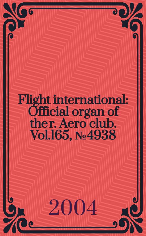 Flight international : Official organ of the r. Aero club. Vol.165, №4938