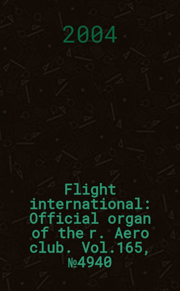Flight international : Official organ of the r. Aero club. Vol.165, №4940