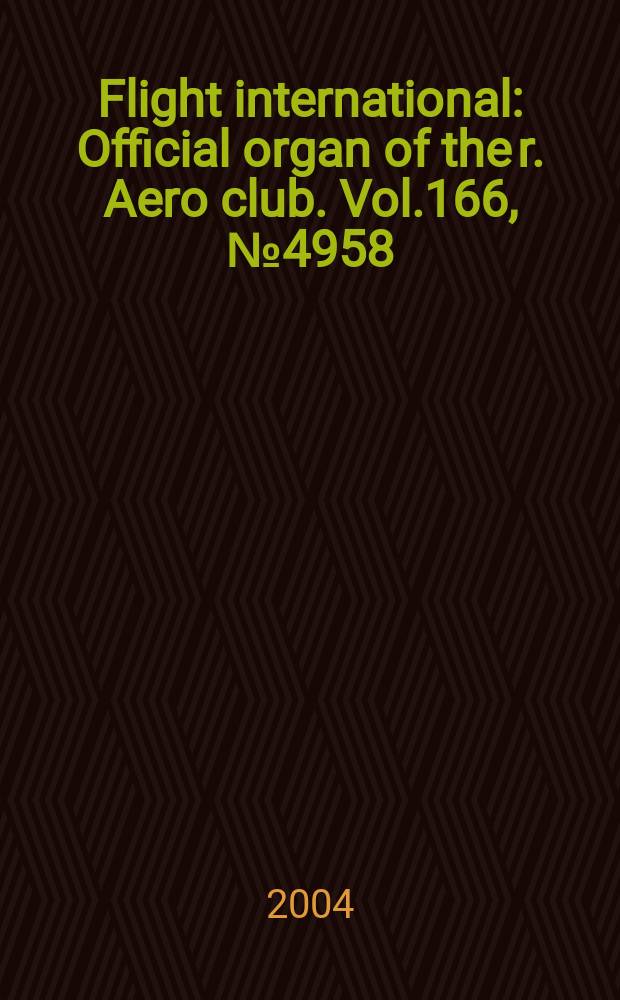 Flight international : Official organ of the r. Aero club. Vol.166, №4958