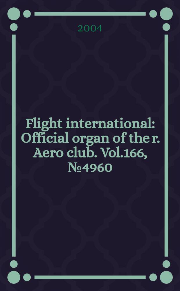 Flight international : Official organ of the r. Aero club. Vol.166, №4960