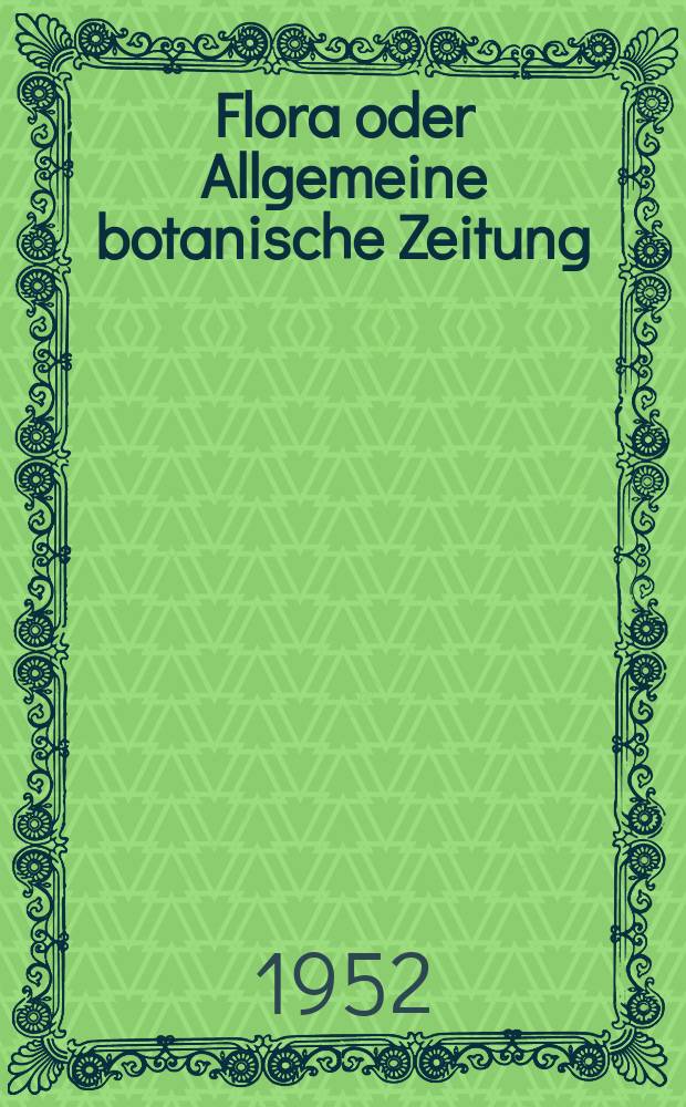 Flora oder Allgemeine botanische Zeitung : Hrsg. von der k. Bayer. botanischen Gesellschaft zu Regensburg. Bd.139, H.2