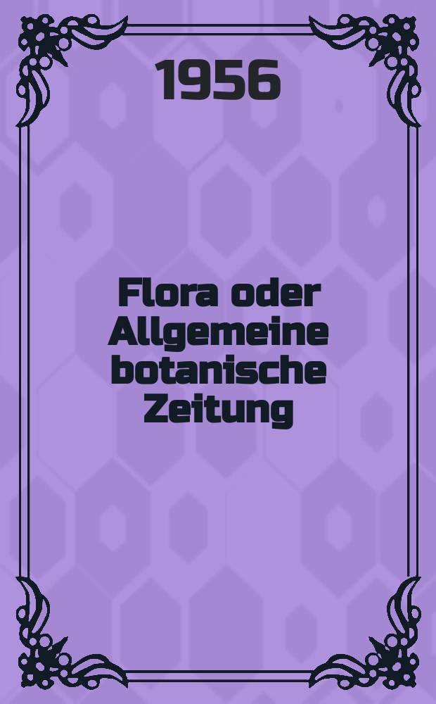 Flora oder Allgemeine botanische Zeitung : Hrsg. von der k. Bayer. botanischen Gesellschaft zu Regensburg. Bd.143, H.2