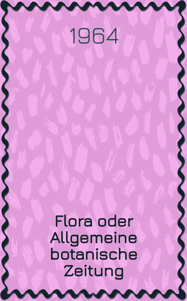 Flora oder Allgemeine botanische Zeitung : Hrsg. von der k. Bayer. botanischen Gesellschaft zu Regensburg. Bd.154, H.1