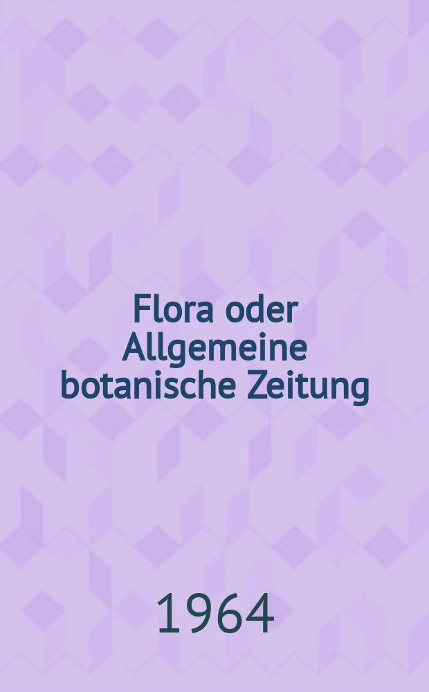 Flora oder Allgemeine botanische Zeitung : Hrsg. von der k. Bayer. botanischen Gesellschaft zu Regensburg. Bd.154, H.2