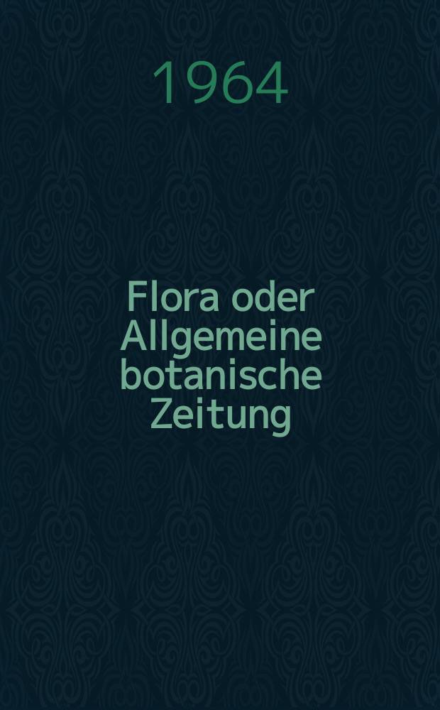 Flora oder Allgemeine botanische Zeitung : Hrsg. von der k. Bayer. botanischen Gesellschaft zu Regensburg. Bd.154, H.3