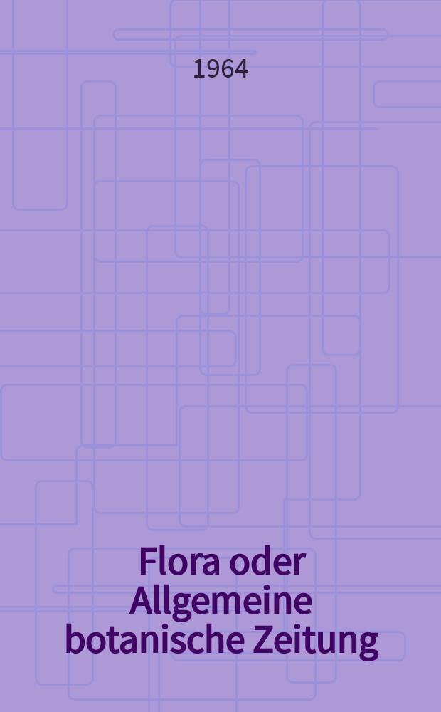 Flora oder Allgemeine botanische Zeitung : Hrsg. von der k. Bayer. botanischen Gesellschaft zu Regensburg. Bd.154, H.4