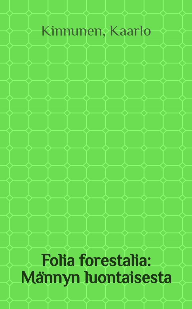 Folia forestalia : Männyn luontaisesta