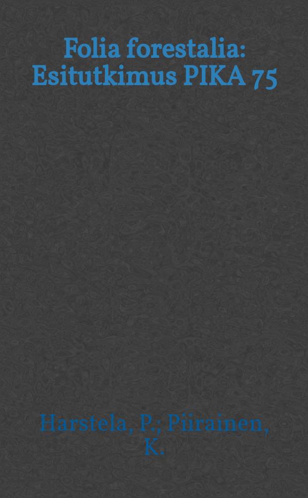 Folia forestalia : Esitutkimus PIKA 75