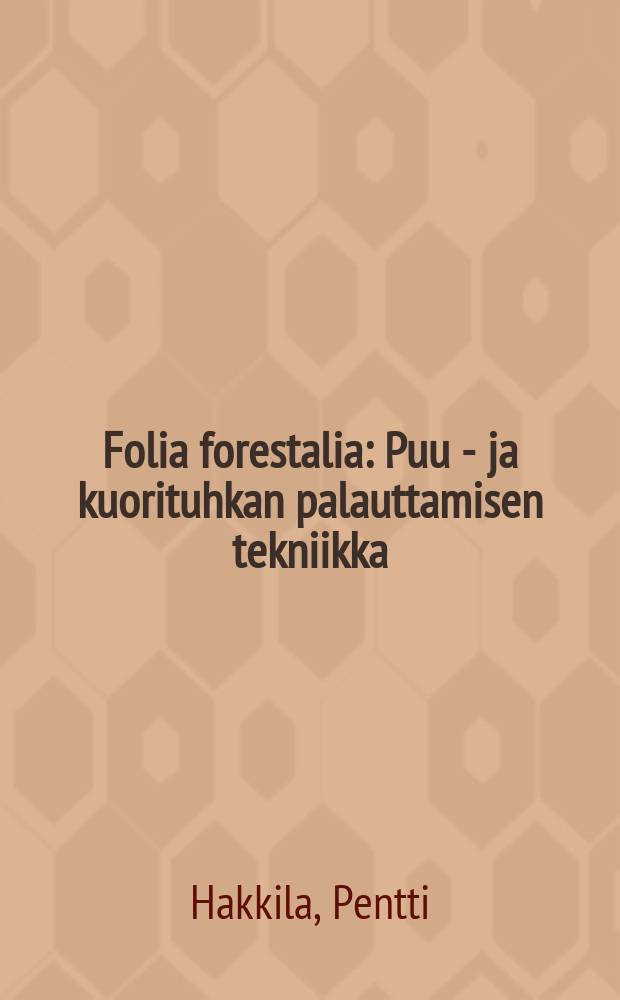 Folia forestalia : Puu - ja kuorituhkan palauttamisen tekniikka