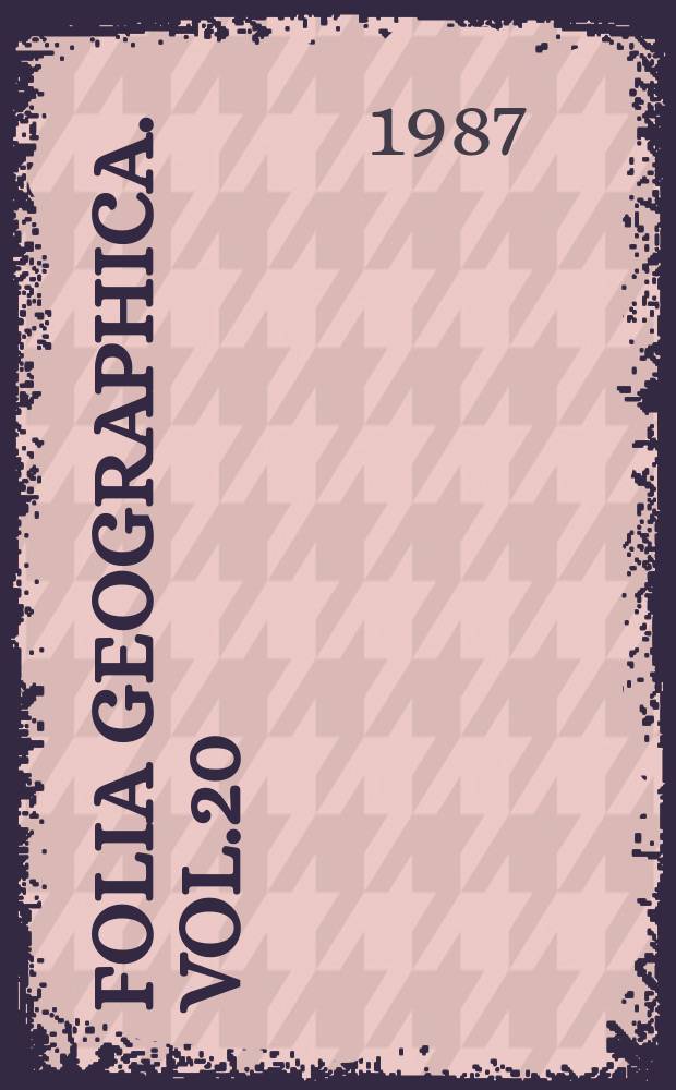 Folia geographica. Vol.20 : Dorobek ośrodka krakowskiego w zakresie geografii społeczno - ekonomicznej (!945-1985)