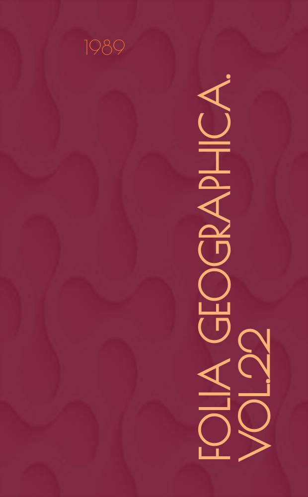 Folia geographica. Vol.22 : Studia z geografii społecznej