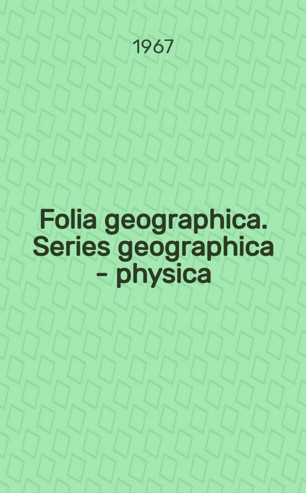 Folia geographica. Series geographica - physica