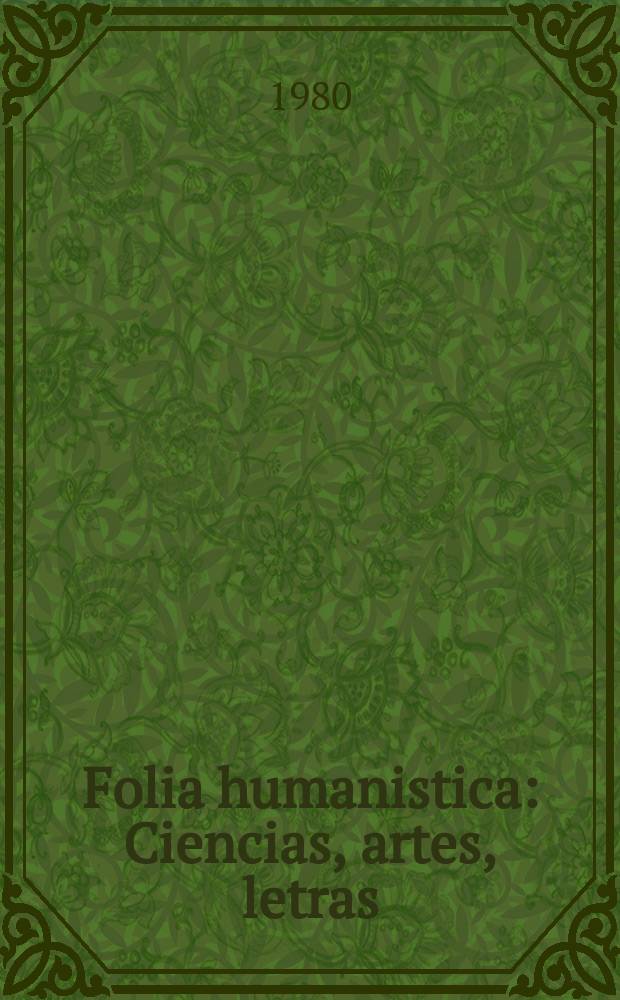 Folia humanistica : Ciencias, artes, letras