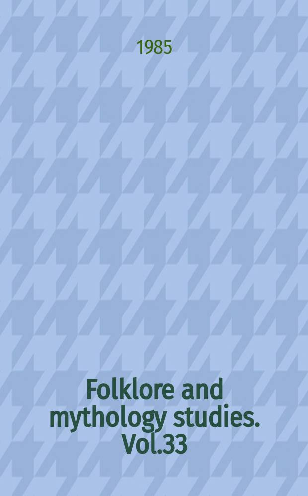 Folklore and mythology studies. Vol.33 : Progress and nostalgia