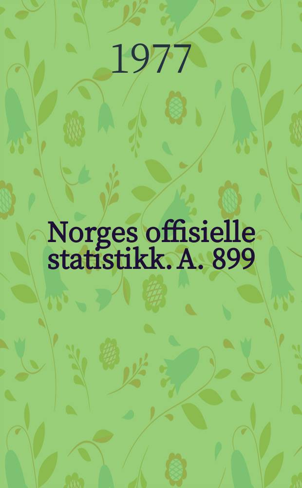 Norges offisielle statistikk. A. 899