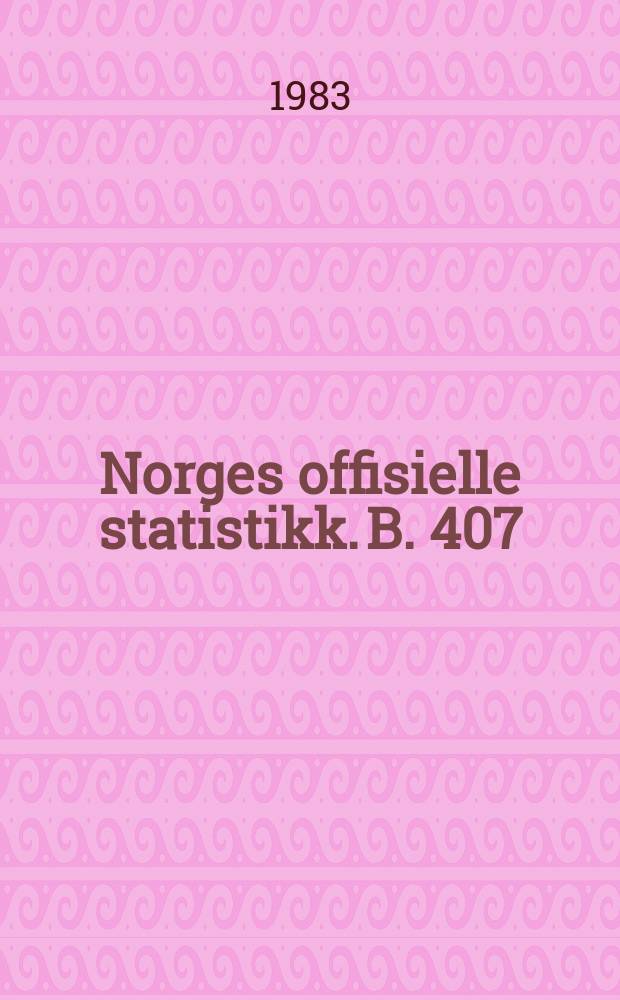 Norges offisielle statistikk. B. 407