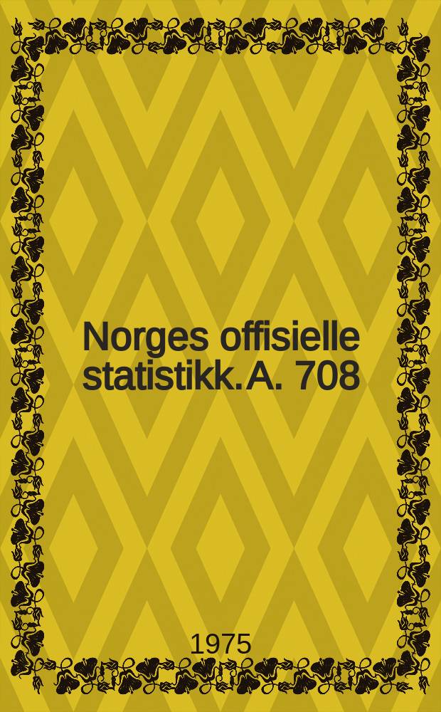 Norges offisielle statistikk. A. 708 : Utdanning