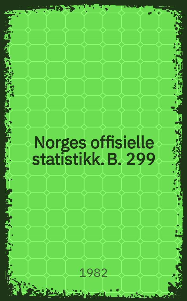 Norges offisielle statistikk. B. 299