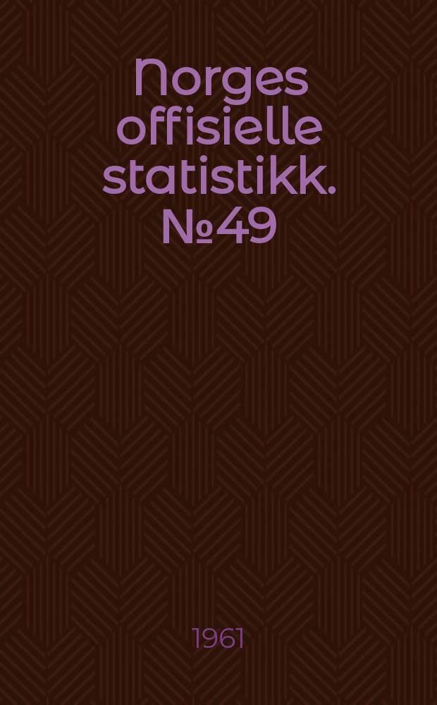 Norges offisielle statistikk. № 49