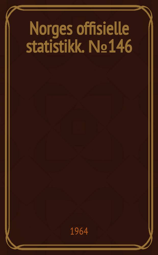 Norges offisielle statistikk. № 146