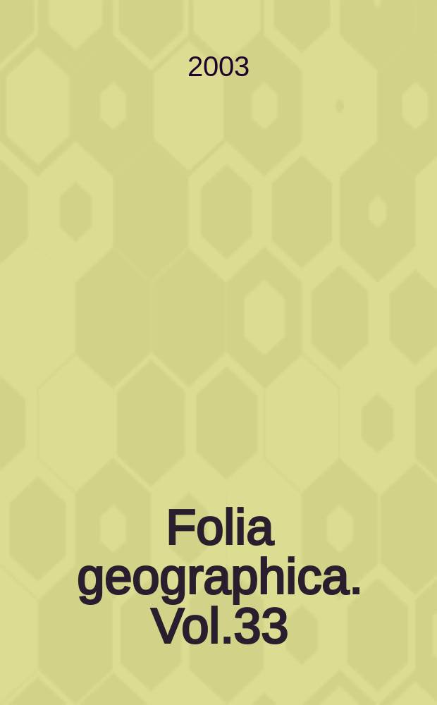 Folia geographica. Vol.33/34 : 2002/2003
