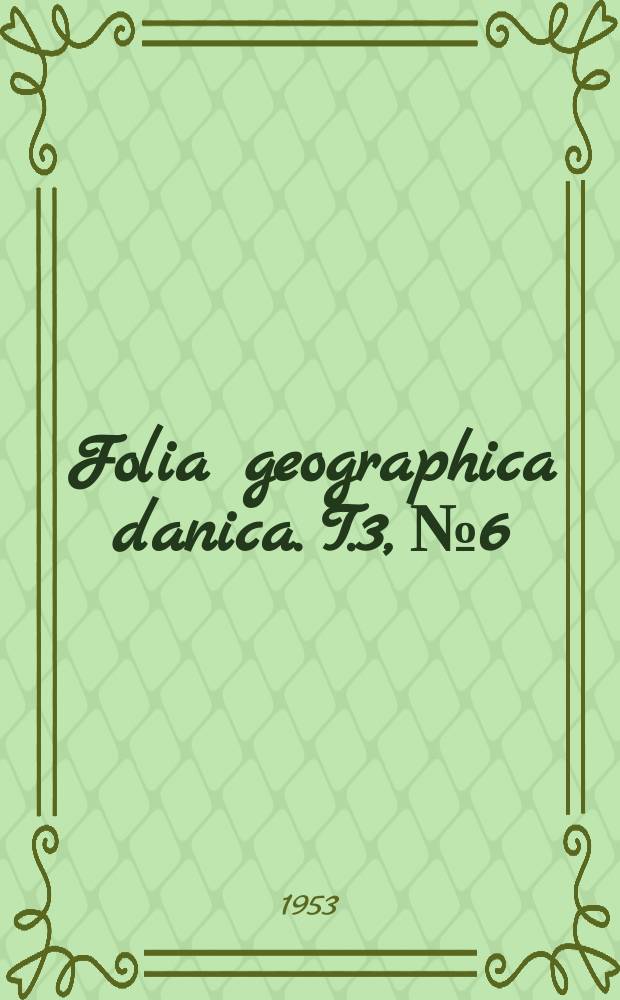 Folia geographica danica. T.3, №6 : Investigations of the geography and natural history of the Praest&oslash; fjord, Zealand