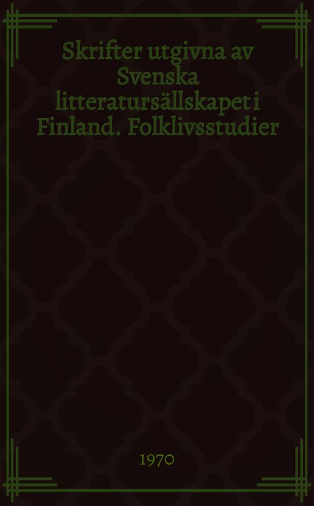 Skrifter utgivna av Svenska litteratursällskapet i Finland. Folklivsstudier