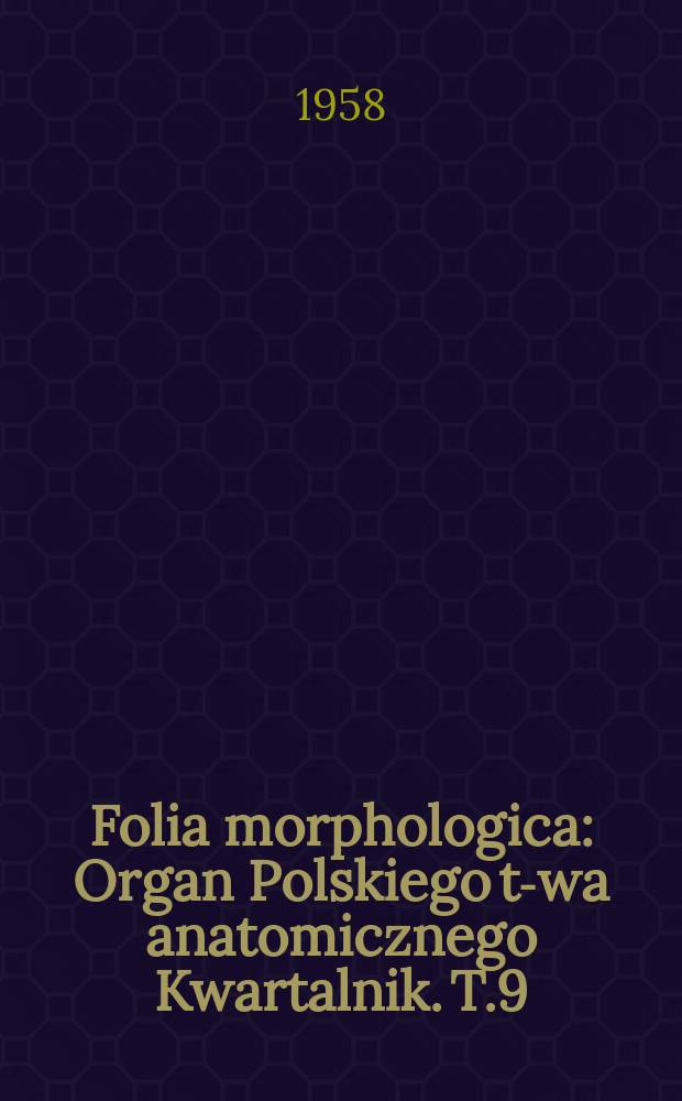 Folia morphologica : Organ Polskiego t-wa anatomicznego Kwartalnik. T.9(17), №3