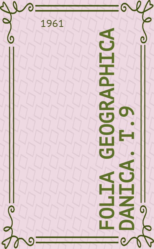 Folia geographica danica. T.9 : Physical geography of Greenland