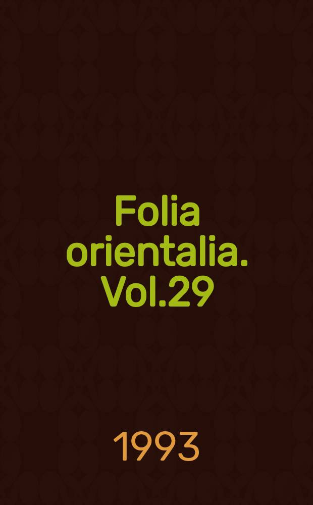 Folia orientalia. Vol.29 : Studies in memory of Andrzej Czapkiewicz