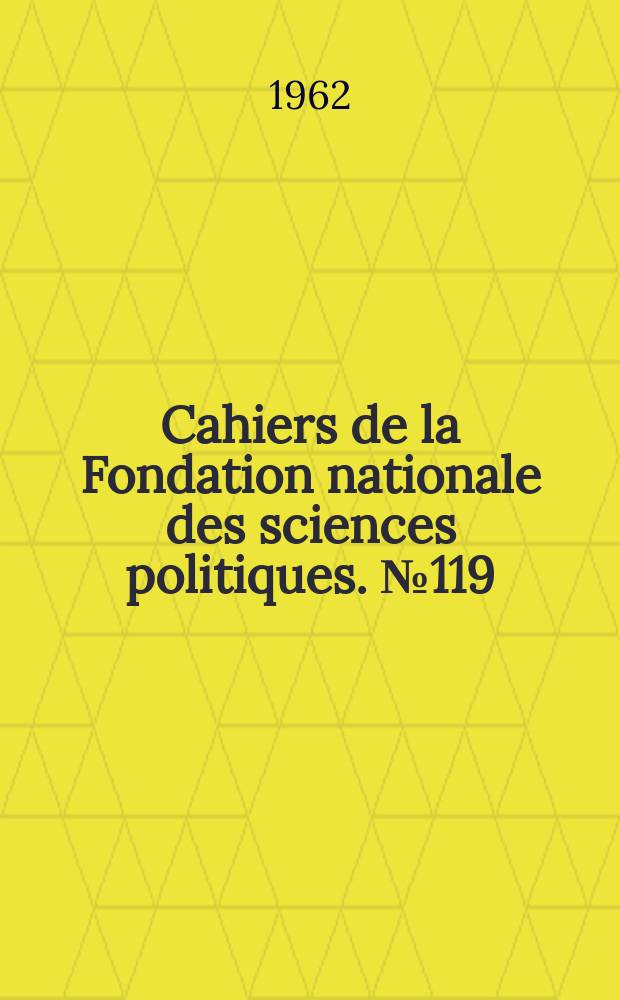 Cahiers de la Fondation nationale des sciences politiques. №119 : Le Référendum du 8 Janvier 1961