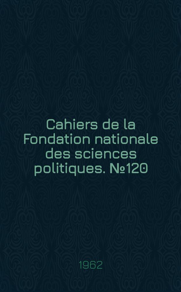 Cahiers de la Fondation nationale des sciences politiques. №120 : La depolisation, mythe ou réalité?