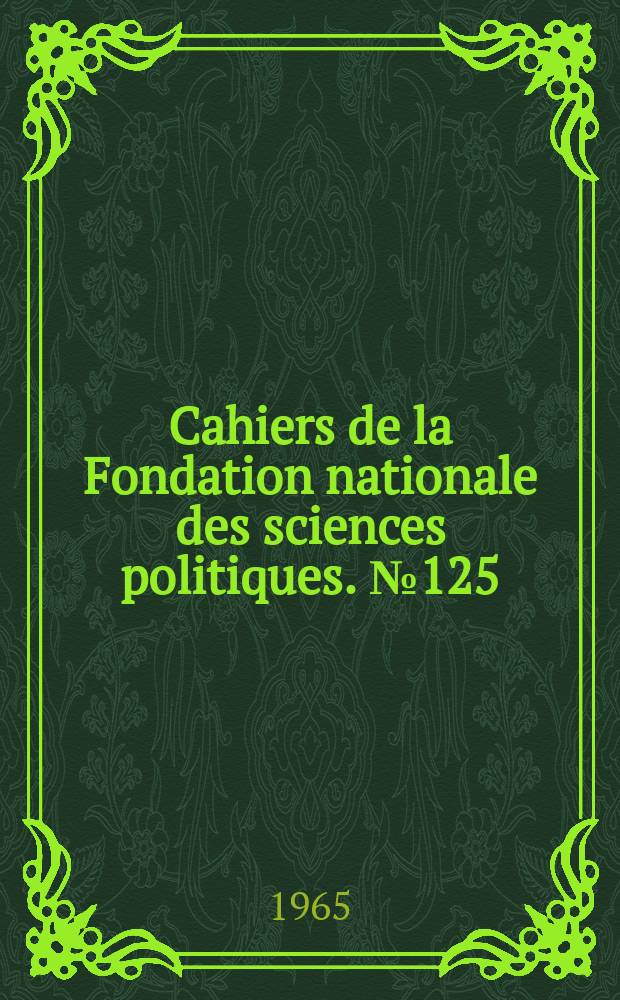 Cahiers de la Fondation nationale des sciences politiques. №125 : Le Parti D&eacute;mocrate Chr&eacute;tien en Italie
