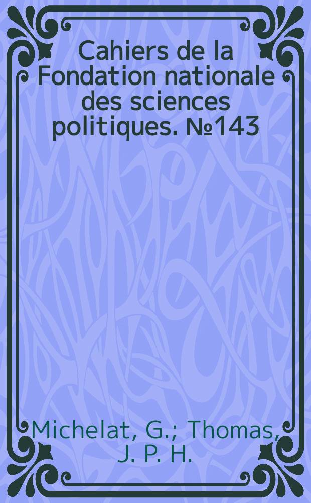 Cahiers de la Fondation nationale des sciences politiques. №143 : Dimensions du nationalisme